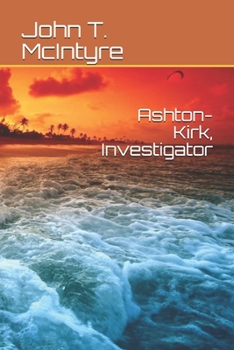 Ashton-Kirk, Investigator - Book #1 of the Ashton-Kirk