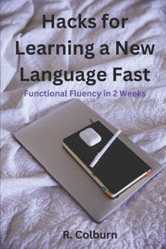 Paperback Hacks For Learning A New Language Fast: Functional Fluency In 2 Weeks Book