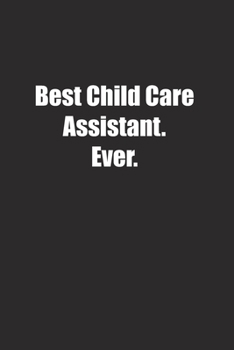 Paperback Best Child Care Assistant. Ever.: Lined notebook Book