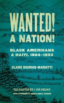 Wanted! A Nation!: Black Americans and Haiti, 1804-1893