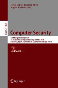 Paperback Computer Security: 23rd European Symposium on Research in Computer Security, Esorics 2018, Barcelona, Spain, September 3-7, 2018, Proceedings, Part II Book