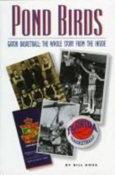 Hardcover Pond Birds: Gator Basketball : The Whole Story from the Inside Book
