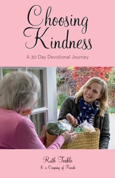 Paperback Choosing Kindness: A 30 Day Devotional Journey Book