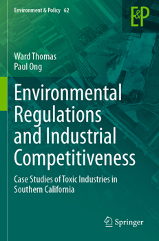 Paperback Environmental Regulations and Industrial Competitiveness: Case Studies of Toxic Industries in Southern California Book