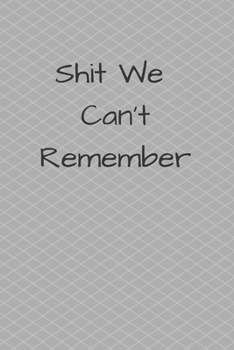 Paperback Shit We Can't Remember: Journal Checklist Book