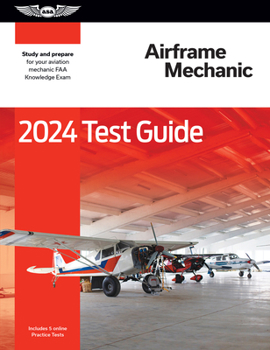Paperback 2024 Airframe Mechanic Test Guide: Study and Prepare for Your Aviation Mechanic FAA Knowledge Exam Book