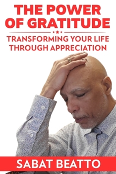 Paperback The Power of Gratitude: Transforming Your Life through Appreciation Book