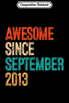 Composition Notebook: Awesome Since September 2013 6 Year Old Gift 6th Birthday  Journal/Notebook Blank Lined Ruled 6x9 100 Pages