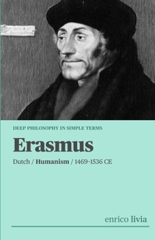 Erasmus of Rotterdam: Complex Philosophy in simple terms