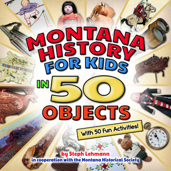 Paperback Montana History for Kids in 50 Objects: With 50 Fun Activities Book