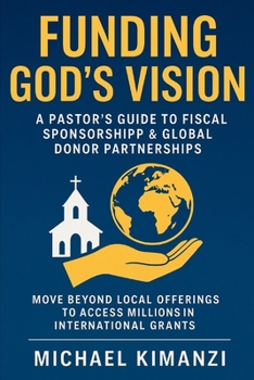 Funding God’s Vision: A Pastor’s Guide to Fiscal Sponsorship & Global Donor Partnerships