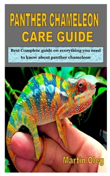 Paperback Panther Chameleon Care Guide: Best Complete guide on everything you need to know about panther chameleon Book