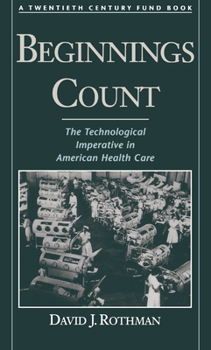 Hardcover Beginnings Count: The Technological Imperative in American Health Carea Twentieth Century Fund Book