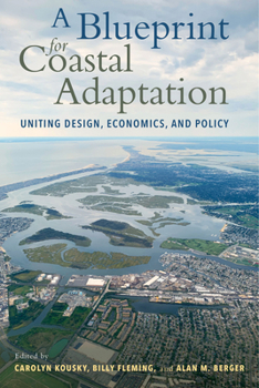 Paperback A Blueprint for Coastal Adaptation: Uniting Design, Economics, and Policy Book