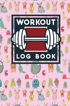 Paperback Workout Log Book: Exercise Logs, Workout Book, Gym Training Log, Workout Sheet For Gym, Cute Monsters Cover Book