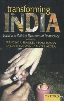 Transforming India: Social and Political Dynamics of Democracy