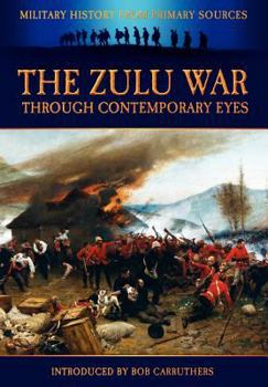 Paperback The Zulu War Through Contemporary Eyes Book
