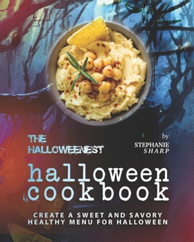 Paperback The Halloweenest Halloween Cookbook: Create a Sweet and Savory Healthy Menu for Halloween Book