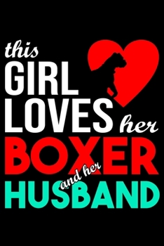 This Girl Loves Her Boxer and Her Husband: Boxer lined journal gifts for wife from husband. Lined Journal For Women who loves her Boxer. Lined Journal ... and reflect on your relationship with Dog.
