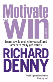 Paperback Motivate to Win: Learn How to Motivate Yourself and Others to Really Get Results Book