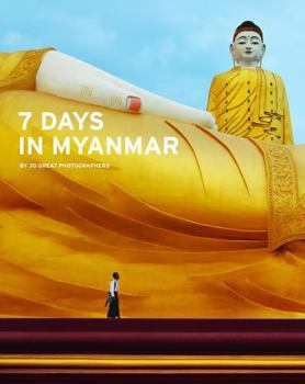 Hardcover 7 Days in Myanmar: A Portrait of Burma Book