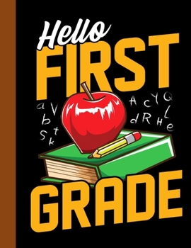 Paperback Hello First Grade: Academic Planner 2019-2020 Student Teacher Calendar Organizer with To-Do and goals List, Daily Notes, Class Schedule a Book