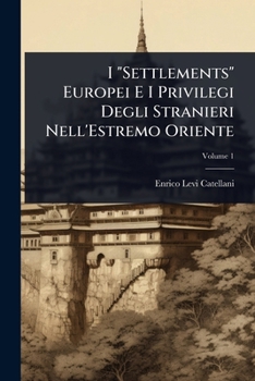 Paperback I "Settlements" Europei E I Privilegi Degli Stranieri Nell'Estremo Oriente [Italian] Book