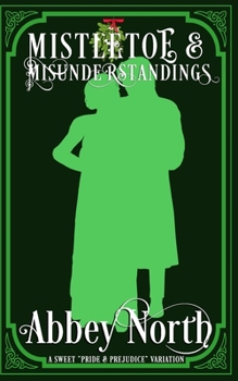 Paperback Mistletoe & Misunderstandings: A Sweet "Pride & Prejudice" Variation Book