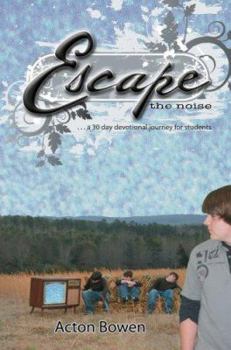 Hardcover Escape the Noise: A Thirty-Day Devotional Journey for Students Book