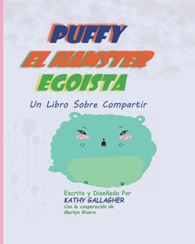 Paperback Puffy El Hamster Egoísta: Un Libro Sobre Compartir [Spanish] Book