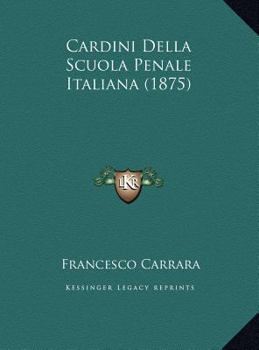 Hardcover Cardini Della Scuola Penale Italiana (1875) [Italian] Book