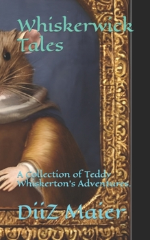 Paperback Whiskerwick Tales: A Collection of Teddy Whiskerton's Adventures. Book