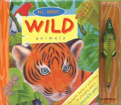 Spiral-bound All about Wild Animals [With 73 Stickers and Crocodile Pen] Book