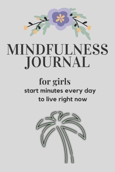 Paperback Mindfulness Journal for girls: start minutes every day to live right now Book