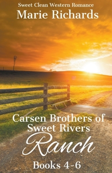 Paperback Carsen Brothers of Sweet Rivers Ranch Books 4-6 (Carsen Brothers Sweet Clean Western Romance) Book