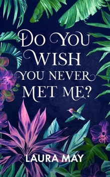 Paperback Do You Wish You Never Met Me? Book