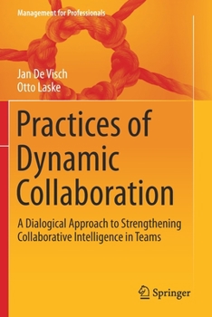 Paperback Practices of Dynamic Collaboration: A Dialogical Approach to Strengthening Collaborative Intelligence in Teams Book