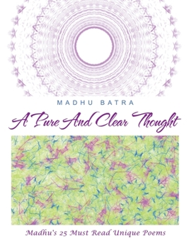 A Pure and Clear Thought: Madhu's 25 Must Read Unique Poems
