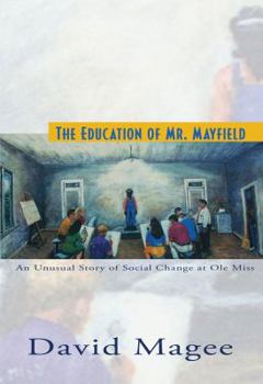 Hardcover The Education of Mr. Mayfield: An Unusual Story of Social Change at Ole Miss Book