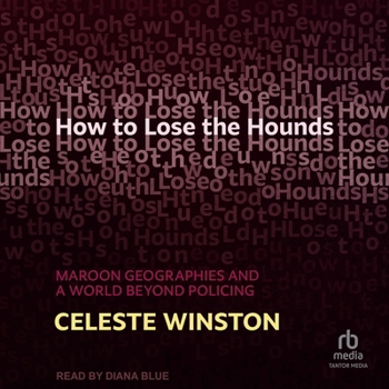 MP3 CD How to Lose the Hounds: Maroon Geographies and a World Beyond Policing Book