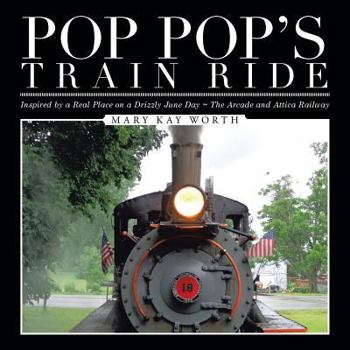 Paperback Pop Pop's Train Ride: Inspired by a Real Place on a Drizzly June Day The Arcade and Attica Railway Book