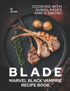 Paperback Blade: Marvel Black Vampire Recipe Book: Cooking With Sunglasses and A Sword Book
