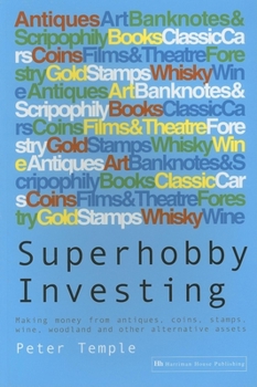 Paperback Superhobby Investing: Making Money from Antiques, Coins, Stamps, Wine, Woodland and Other Alternative Assets Book