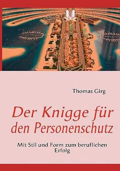 Paperback Der Knigge für den Personenschutz: Mit Stil und Form zum beruflichen Erfolg [German] Book