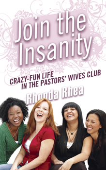 Paperback Join the Insanity: Crazy-Fun Life in the Pastors' Wives Club Book