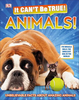 Hardcover It Can't Be True! Animals!: Unbelievable Facts about Amazing Animals Book