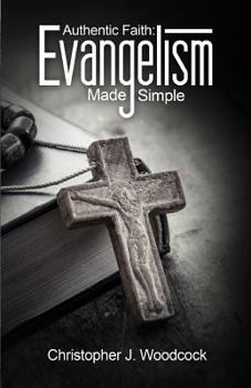Paperback Authentic Faith: Evangelism made simple Book