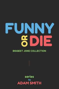 Paperback Funny or Die: (best adult jokes, hilarious jokes, biggest collection of jokes, dirty jokes) Book