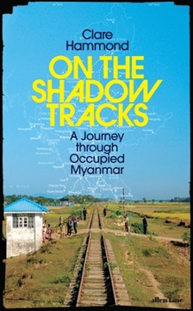 Hardcover On the Shadow Tracks: A Journey through Occupied Myanmar Book