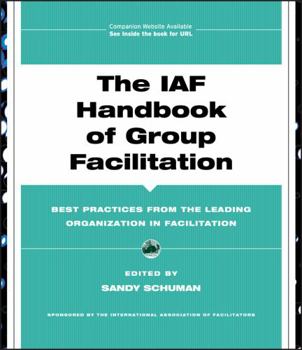 Hardcover The IAF Handbook of Group Facilitation: Best Practices from the Leading Organization in Facilitation [With CDROM] Book